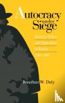 Daly, Jonathan - Autocracy Under Siege - Security Police and Opposition in Russia, 1866-1905