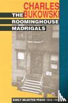 Bukowski, Charles - The Roominghouse Madrigals - Early Selected Poems 1946-1966