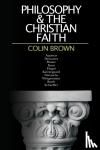 Brown, Colin - Philosophy the Christian Faith - A Historical Sketch from the Middle Ages to the Present Day