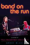 McGee, Garry - Band on the Run - A History of Paul McCartney and Wings