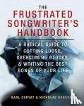 Coryat, Karl - The Frustrated Songwriter's Handbook - A Radical Guide to Cutting Loose, Overcoming Blocks & Writing the Best Songs of Your Life