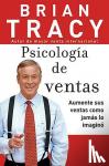 Tracy, Brian - Psicologia de ventas - Como vender mas, mas facil y rapidamente de lo que alguna vez pensaste que fuese posible