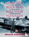 Perkins, Willie - Diary of a Rock and Roll Tour Manager - 2,190 Days and Nights with the South's Premier Rock Band