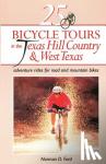 Ford, Norman D. - 25 Bicycle Tours in the Texas Hill Country and West Texas