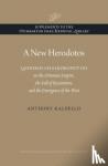 Kaldellis, Anthony - A New Herodotos - Laonikos Chalkokondyles on the Ottoman Empire, the Fall of Byzantium, and the Emergence of the West