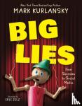 Kurlansky, Mark, Zelz, Eric - BIG LIES - from Socrates to Social Media