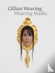  - Gillian Wearing: Wearing Masks