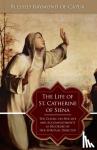 Blessed Raymond of Capua, George - The Life of St. Catherine of Siena