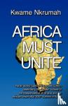 Nkrumah, Kwame - Africa Must Unite