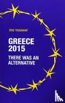 Toussaint, Eric - Greece 2015: there was an alternative - There was an alternative