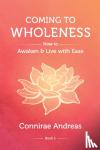 Andreas, Connirae - Coming to Wholeness - How to Awaken and Live with Ease