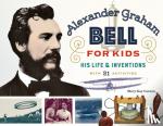 Carson, Mary Kay - Alexander Graham Bell for Kids - His Life and Inventions, with 21 Activities