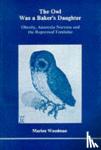 Marion Woodman - The Owl Was a Baker's Daughter - Obesity, Anorexia Nervosa and the Repressed Feminine