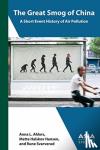 Ahlers, Anna L., Hansen, Mette Halskov, Svarverud, Rune - The Great Smog of China - A Short Event History of Air Pollution