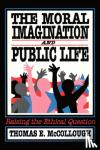 Birkland, Thomas A. - The Moral Imagination and Public Life - Raising the Ethical Question