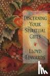 Edwards, Lloyd - Discerning Your Spiritual Gifts
