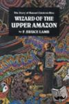 Lamb, F. Bruce - Wizard of the Upper Amazon