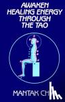 Chia, Mantak - Awaken Healing Energy Through the Tao