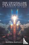Raphaell, Katrina - Crystalline Transmission - A Synthesis of Light
