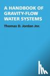 Jordan, Thomas - A Handbook of Gravity-Flow Water Systems