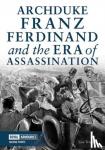Traynor, Lisa - Archduke Franz Ferdinand and the Era of Assassination