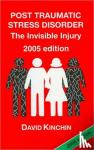 Kinchin, David - Post Traumatic Stress Disorder - The Invisible Injury