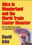 David Icke - Alice in Wonderland and the World Trade Center Disaster - Why the Official Story of 9/11 is a Monumental Lie