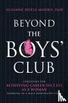 Doyle-Morris, Suzanne - Beyond the Boys' Club