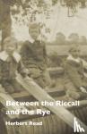 Read, Herbert Edward - Between the Riccall and the Rye