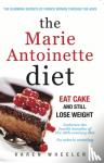 Wheeler, Karen - The Marie Antoinette Diet - How to Eat Cake and Still Lose Weight
