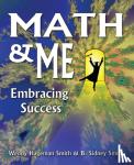 Hageman Smith, Wendy, Smith, Becker Sidney - Math & Me - Embracing Success