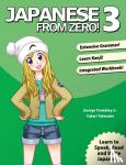 Trombley, George, Takenaka, Yukari - Japanese from Zero! - Proven Techniques to Learn Japanese for Students and Professionals