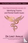 Amalie, Linet (Linet Amalie) - The Practitioner's Guide to Identifying Trauma and Mental Health Issues