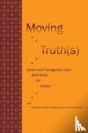 Hartman, Rukie, Duttchoudhury, Aparajeeta 'sasha' - Moving Truth(s) - Queer and Transgender Desi Writings on Family