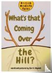 Mynott, Carl A. - WHAT'S THAT COMING OVER THE HILL?