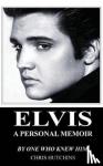 Hutchins, Chris - Elvis a Personal Memoir