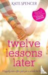 Spencer, Kate - Twelve Lessons Later