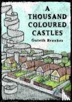 Gareth Brookes - Thousand Coloured Castles