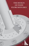 Forte, Dennis - The Design of Food Extrusion Dies