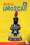 Perez Garcia, Margarita - Mosca, !!Mosca!! - Spanish-English in Easy-to-Read format