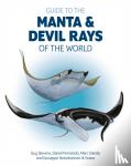 Stevens, Guy, Fernando, Daniel, Dando, Marc, Notarbartolo di Sciara, Giuseppe - Guide to the Manta and Devil Rays of the World