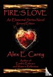 Alex E Carey - Fire's Love - Revised Edition