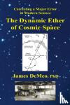 DeMeo, James - The Dynamic Ether of Cosmic Space - Correcting a Major Error in Modern Science