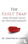 Lasson, Jonathan - The Guilt Trap and Other Tales of Psychotherapy