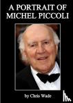 Wade, Chris - A Portrait of Michel Piccoli