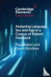Baker, Paul (Lancaster University), Brookes, Gavin (Lancaster University) - Analysing Language, Sex and Age in a Corpus of Patient Feedback