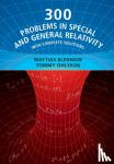 Blennow, Mattias (KTH Royal Institute of Technology, Stockholm), Ohlsson, Tommy (KTH Royal Institute of Technology, Stockholm) - 300 Problems in Special and General Relativity - With Complete Solutions