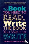 Burton, Sarah, Poster, Jem - The Book You Need to Read to Write the Book You Want to Write