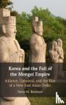 Robinson, David M. (Colgate University, New York) - Korea and the Fall of the Mongol Empire - Alliance, Upheaval, and the Rise of a New East Asian Order