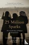 Hanna, Andrew Leon (Stanford University, California) - 25 Million Sparks - The Untold Story of Refugee Entrepreneurs